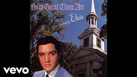 how great thou art by elvis presley how great thy faith is