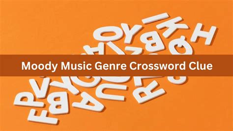 Moody Music Genre Crossword Clue: The Melancholic Harmony of Emotions in Music